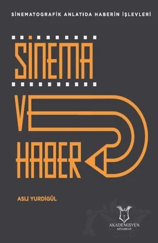 Sinema ve Haber – Aslı Yurdigül – Akademisyen Kitabevi kitap kapağı