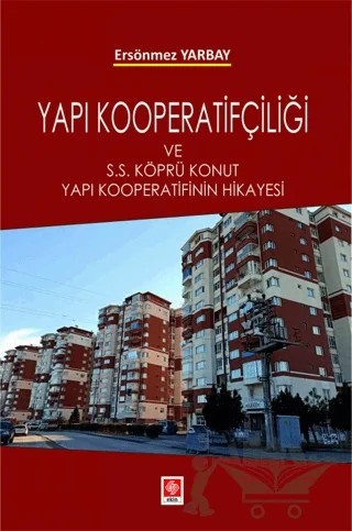 Yapı Kooperatifçiliği ve S.S Köprü Konut Yapı Kooperatifinin Hikayesi – Ersönmez Yarbay – Ekin Basım Yayın kitap kapağı