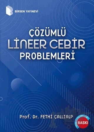 Çözümlü Lineer Cebir Problemleri – Fethi Çallıalp – Birsen Yayınevi kitap kapağı