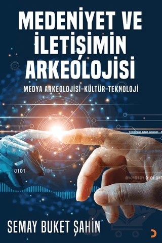 Medeniyet ve İletişimin Arkeolojisi – Semay Buket Şahin – Cinius Yayınları kitap kapağı