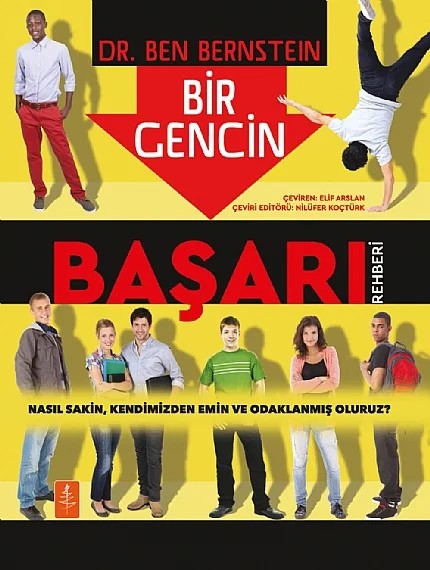 BİR GENCİN BAŞARI REHBERİ: Nasıl Sakin, Kendimizden Emin ve Odaklanmış Oluruz? / A TEEN’S GUIDE TO SUCCESS: How to Be Calm, Confident & Focused – Ben Bernstein – Nobel Yaşam kitap kapağı