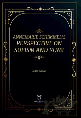 Annemarie Schimmel’s Perspective on Sufism and Rumi – Musa Kaval – Akademisyen Kitabevi kitap kapağı