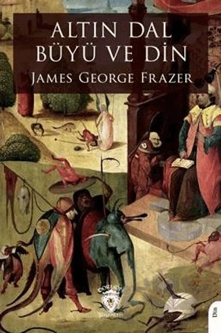 Altın Dal Büyü ve Din – James George Frazer – Dorlion Yayınları kitap kapağı