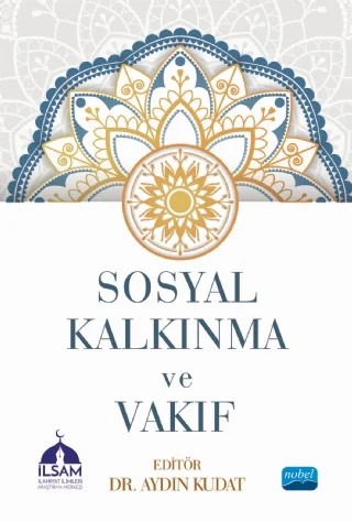 Sosyal Kalkınma ve Vakıf – Aydın Kudat, Ayşegül Yılmaz, Bülent Çelik, Ceyhun Akyol, Ekrem Zahid Boyraz, Emine Enise Yakar, Fatiha Bozbaş, Fatma Şeyma Boydak, Hasan Telli, Mehmet Müftüoğlu, Muhammet Aydoğan, Mücahit Yüksel, Osman Ülkü, Özkan Dayı, Tanju Demir, Yakup Özsaraç, Yasin Yılmaz, Zehra Gözütok Tamdoğan – Nobel Akademik Yayıncılık kitap kapağı