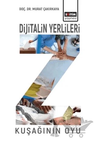 Dijitalin Yerlileri - Z Kuşağının Oyu – Murat Çakırkaya – Eğitim Yayınevi - Bilimsel Eserler kitap kapağı