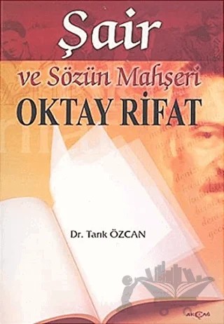 Şair ve Sözün Mahşeri Oktay Rıfat – Tarık Özcan – Akçağ Yayınları kitap kapağı