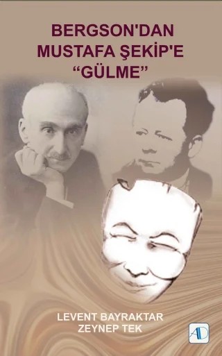 Bergson’dan Mustafa Şekip’e “GÜLME” – Levent Bayraktar - Zeynep Tek – Aktif Düşünce Yayınları kitap kapağı