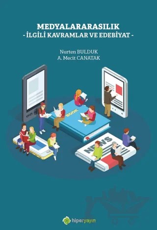 Medyalararasılık İlgili Kavramlar ve Edebiyat – Nurten Bulduk, A. Mecit Canatak – Hiperlink Yayınları kitap kapağı