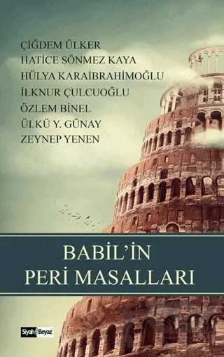 Babil’in Peri Masalları – Çiğdem Ülker, Hatice Sönmez Kaya, Hülya Karaibrahimoğlu, İlknur Çulcuoğlu, Özlem Binel, Ülkü Y. Günay, Zeynep Yenen – Siyah Beyaz Yayınları kitap kapağı