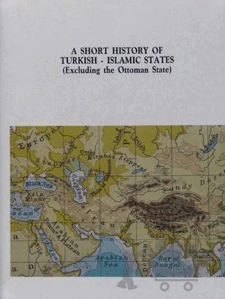 A Short History of Turkish-Islamic States: (Excluding The Ottoman State) – İbrahim Kafesoğlu – IRCICA kitap kapağı