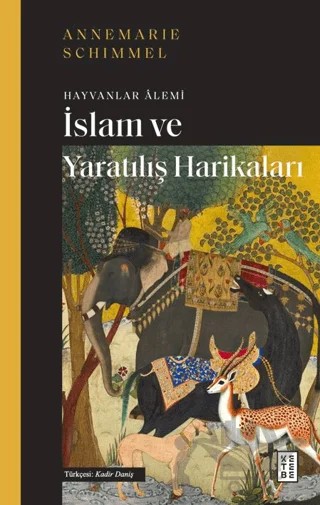 İslam ve Yaratılış Harikaları – Annemarie Schimmel – Ketebe Yayınları kitap kapağı