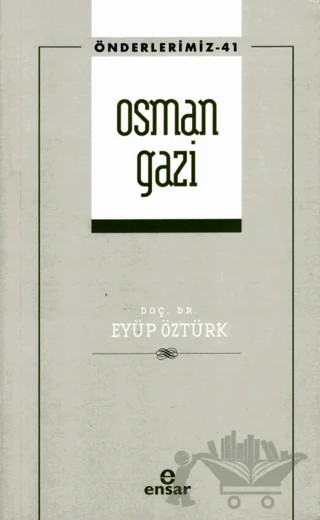 Osman Gazi (Önderlerimiz-41) – Eyüp Öztürk – Ensar Neşriyat kitap kapağı