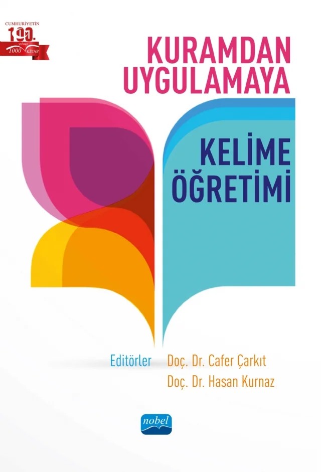 Kuramdan Uygulamaya KELİME ÖĞRETİMİ – Ayça Çağlayan Özkan, Ayşe Ateş, Bahar Doğan Kahtalı, Bilge Destegüloğlu, Bülent Özkan, Cafer Çarkıt, Emine Özlek, Ersoy Çarkıt, Esra Lüle Mert, Hasan Kavruk, Hasan Kurnaz, Hatice Güneş, İlayda Kaya, Mehmet Fidan, Niymet Bahşi – Nobel Akademik Yayıncılık kitap kapağı