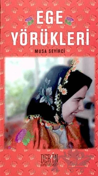 Ege Yörükleri – Musa Seyirci – Derin Yayınları kitap kapağı