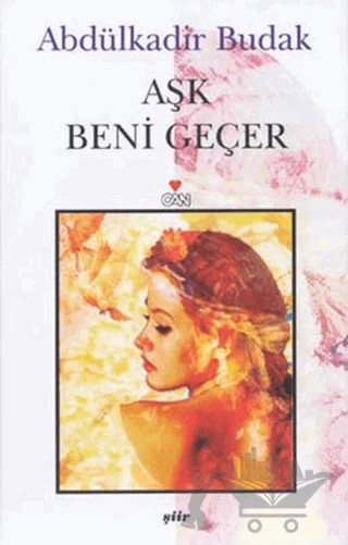 Aşk Beni Geçer – Abdülkadir Budak – Can Yayınları kitap kapağı