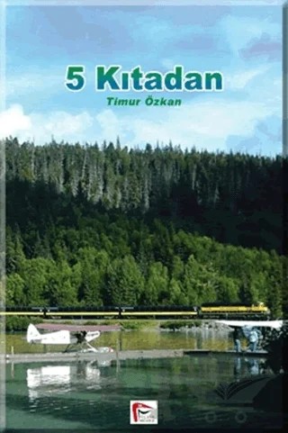 5 Kıtadan – Timur Özkan – Pelikan Tıp Teknik Yayıncılık kitap kapağı