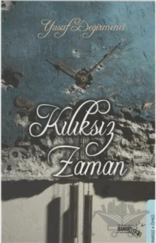 Kılıksız Zaman – Yusuf Değirmenci – Sınırsız Kitap kitap kapağı