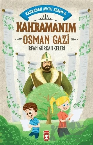 Kahramanım Osman Gazi - Kahraman Avcısı Kerem 4 – İrfan Gürkan Çelebi – Timaş Çocuk kitap kapağı