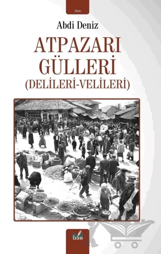 Atpazarı Gülleri – Abdi Deniz – İzan Yayıncılık kitap kapağı