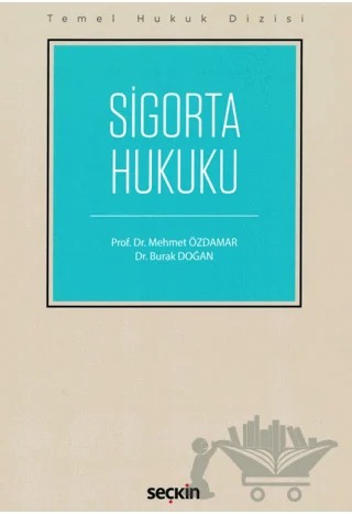 Sigorta Hukuku (THD) – Mehmet Özdamar, Burak Doğan – Seçkin Yayıncılık kitap kapağı