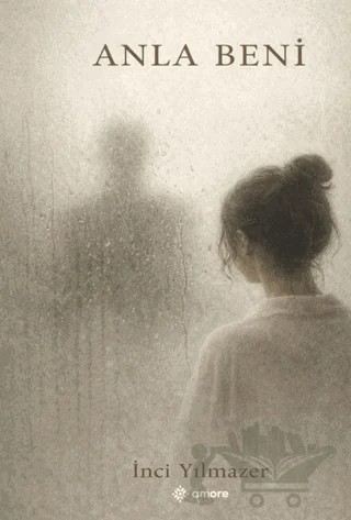 Anla Beni – İnci Yılmazer – Amore Yayınevi kitap kapağı