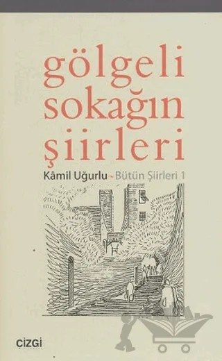 Gölgeli Sokağın Şiirleri – Kamil Uğurlu – Çizgi Kitabevi Yayınları kitap kapağı