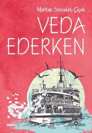 Veda Ederken – Mehtap Soyuduru Çiçek – Yediveren Yayınları kitap kapağı