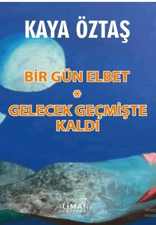 Bir Gün Elbet - Gelecek Geçmişte Kaldı – Hasan Kaya Öztaş – Liman Yayınevi kitap kapağı