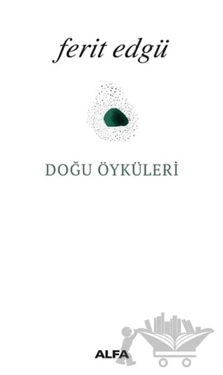 Doğu Öyküleri – Ferit Edgü – Alfa Yayınları kitap kapağı
