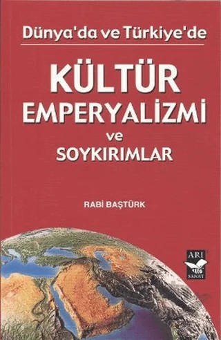 Dünya'da ve Türkiye'de Kültür Emperyalizmi ve Soykırımlar – Rabi Baştürk – Arı Sanat Yayınevi kitap kapağı