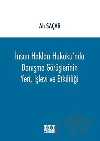 İnsan Hakları Hukuku'nda Danışma Görüşlerinin Yeri, İşlevi ve Etkililiği – Ali Saçar – On İki Levha Yayınları kitap kapağı