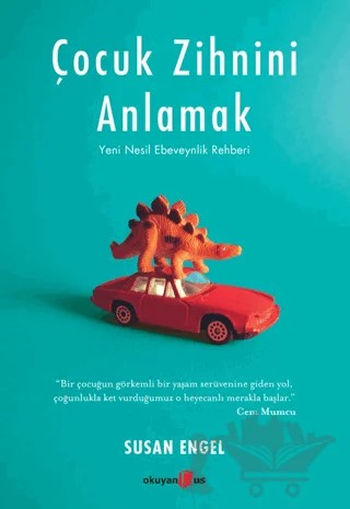 Çocuk Zihnini Anlamak: Yeni Nesil Ebeveynlik Rehberi – Susan Engel – Okuyan Us Yayınları kitap kapağı