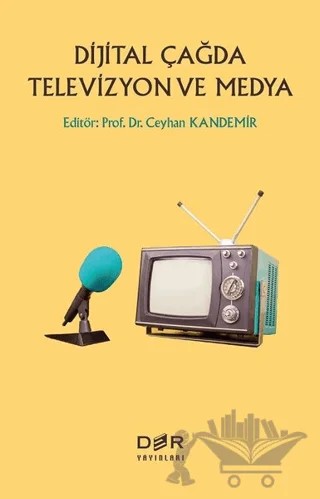 Dijital Çağda Televizyon ve Medya – Ceyhan Kandemir – Der Yayınları kitap kapağı