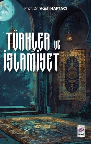 Türkler ve İslamiyet – Vasfi Haftacı – Arel Kitap kitap kapağı