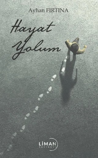 Hayat Yolum – Ayhan Fırtına – Liman Yayınevi kitap kapağı