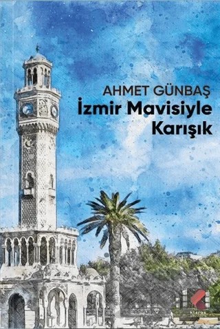 İzmir Mavisiyle Karışık – Ahmet Günbaş – Klaros Yayınları kitap kapağı