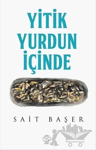 Yitik Yurdun İçinde – Sait Başer – Post Yayınevi kitap kapağı