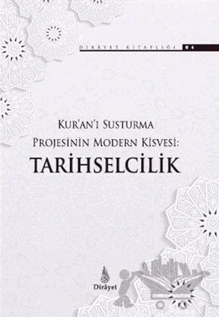 Kur’an’ı Susturma Projesinin Modern Kisvesi Tarihselcilik – Enes İnce, Enes Özdemir, Hasan Yaşar, Mustafa Ülker, Ömer Faruk Korkmaz, Yücel Karakoç – Dirayet Yayınları kitap kapağı