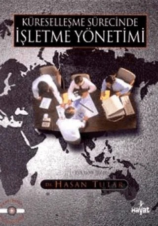Küreselleşme Sürecinde İşletme Yönetimi – Hasan Tutar – Hayat Yayınları kitap kapağı