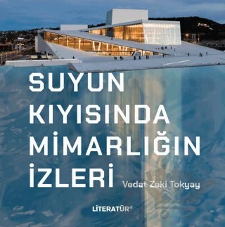 Suyun Kıyısında Mimarlığın İzleri – Vedat Zeki Tokyay – Literatür Yayıncılık kitap kapağı