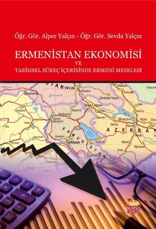 Ermenistan Ekonomisi ve Tarihsel Süreç İçerisinde Ermeni Meselesi – Alper Yalçın, Sevda Yalçın – Nobel Bilimsel Eserler kitap kapağı