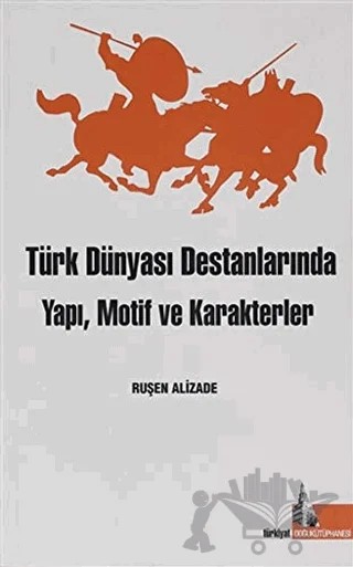Türk Dünyası Destanlarında Yapı Motif ve Karakterler – Ruşen Alizade – Doğu Kütüphanesi kitap kapağı