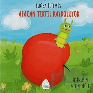 Afacan Tırtıl Kayboluyor – Tuğba İltemis – Mahlas Çocuk Yayınları kitap kapağı