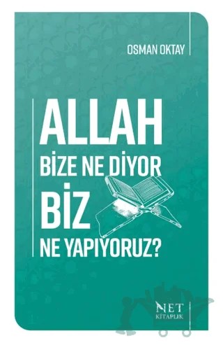 Allah Bize Ne Diyor Biz Ne Yapıyoruz – Osman Oktay – Net Kitaplık Yayıncılık kitap kapağı
