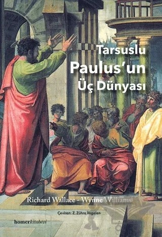 Tarsuslu Paulus’un Üç Dünyası – Richard Wallace, Wynne Williams – Homer Kitabevi kitap kapağı