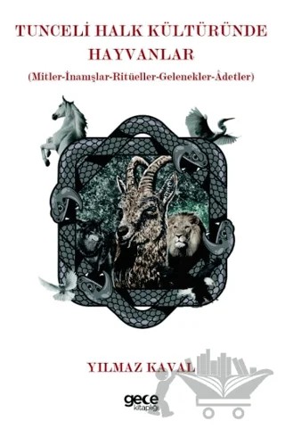 Tunceli Halk Kültüründe Hayvanlar – Yılmaz Kaval – Gece Kitaplığı kitap kapağı