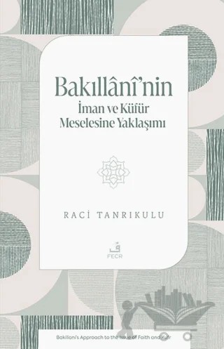 Bakıllânî’nin İman ve Küfür Meselesine Yaklaşımı – Raci Tanrıkulu – Fecr Yayınları kitap kapağı