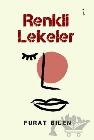 Renkli Lekeler – Furat Bilen – İkinci Adam Yayınları kitap kapağı