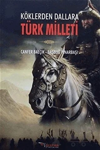 Köklerden Dallara Türk Milleti – Başbuğ Pınarbaşı, Canfer Balçık – Tulpars Yayınevi kitap kapağı