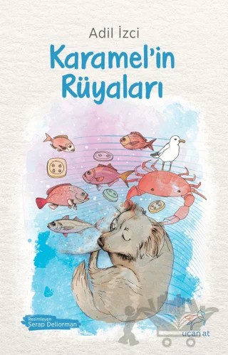 Karamel’in Rüyaları – Adil İzci – Uçan At Yayınları kitap kapağı